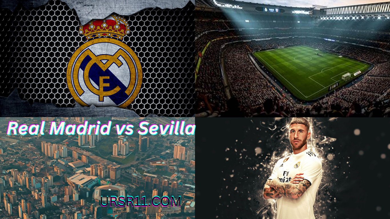 Real Madrid vs Sevilla: A Comprehensive Match Preview - URSR11